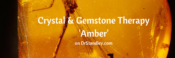 Amber - Crystal and Gemstone Therapy on DrStandley.com