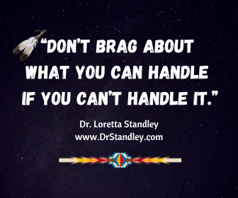 Don't brag about what you can handle if you can't handle it on DrStandley.com