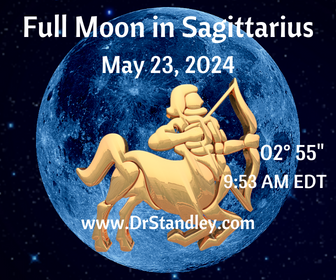 Full Moon in Sagittarius on May 23, 2024 on DrStandley.com