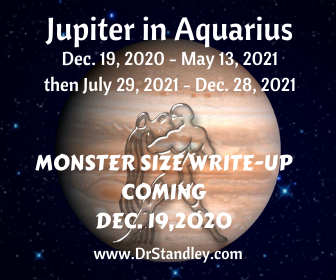 Jupiter is in Aquarius from Dec. 19, 2020 - May 13, 2021 and then from July 29, 2021 - Dec. 28, 2021 on DrStandley.com