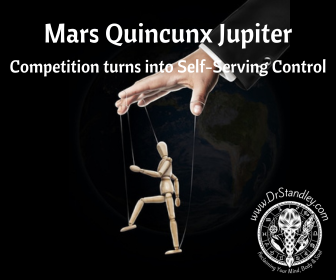 Mars quincunx Jupiter competition turns into self-serving control on DrStandley.com