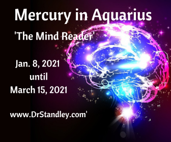 Mercury in Aquarius is often seen as telepathic and that of a mind reader on DrStandley.com