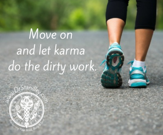 Move on, let karma take care of the dirty work on DrStandley.com