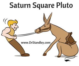 Saturn Square Pluto stubborn as a mule on DrStandley.com
