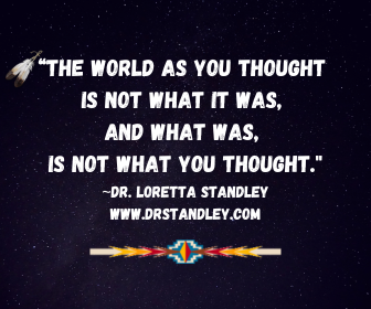 The world as it was is not what you thought, and what was, is not what you thought on DrStandley.com
