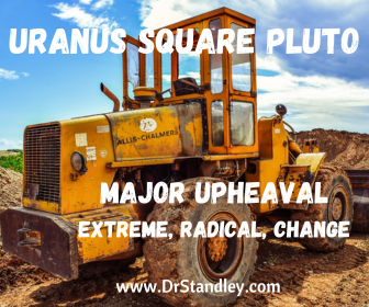 Uranus Square Pluto results in major upheaval on DrStandley.com