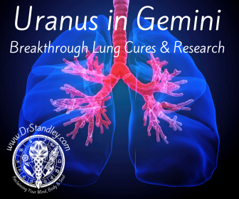 Uranus in Gemini breakthrough in lung cures on DrStandley.com