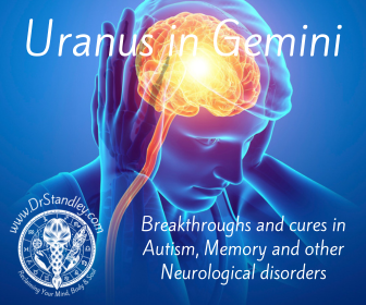 Uranus in Gemini breakthrough in autism, memory and other neurological disorders on DrStandley.com