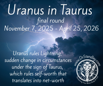 Uranus in Taurus Final Round on DrStandley.com