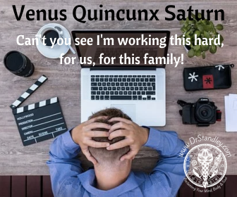 Venus Quincunx Saturn working hard for us, for the family on DrStandley.com