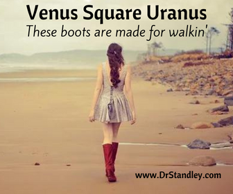 Venus square Uranus these boots are made for walkin' on DrStandley.com