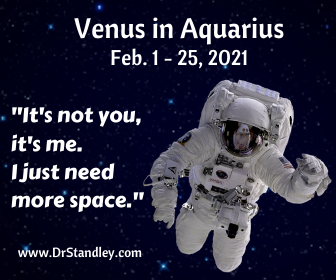 Venus in Aquarius from February 1, 2021 until February 25, 2021 on DrStandley.com