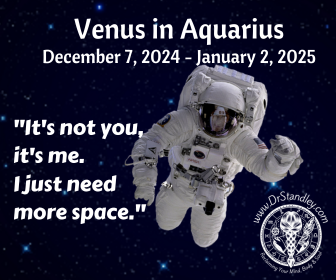 Venus in Aquarius from December 7, 2024 until January 2, 2025 on DrStandley.com