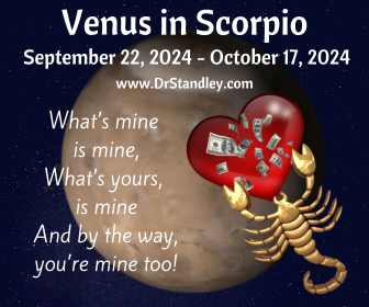 Venus in Scorpio - September 22, 2024 until October 17, 2024 on DrStandley.com