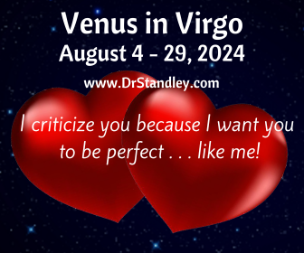 Venus in Virgo from August 4, 2024 until August 29, 2024 on DrStandley.com